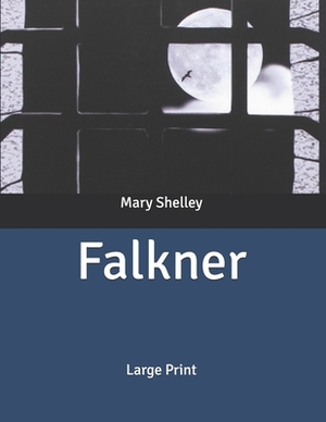 Falkner: Large Print by Mary Shelley