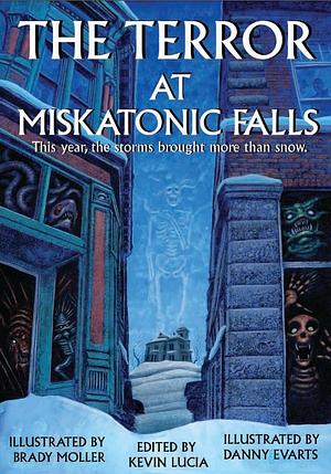 The Terror at Miskatonic Falls by Kevin Lucia, Kevin Lucia, Brian Rosenberger