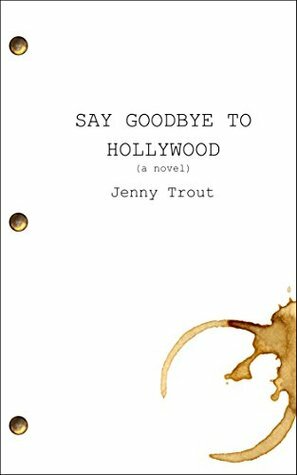 Say Goodbye to Hollywood by Jenny Trout