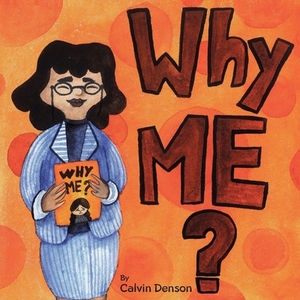 Why Me? by Calvin Denson