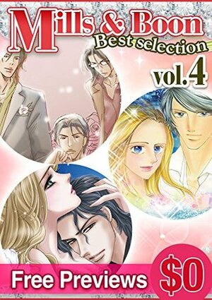 Mills & Boon Comics Best Selection Vol. 4 by Maya Banks, Nanao Hidaka, Natsue Ogoshi, Leanne Banks, Kanako Uesugi, Lynne Graham