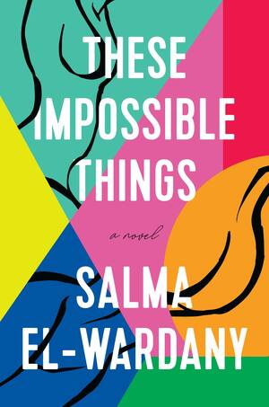 These Impossible Things by Salma El-Wardany