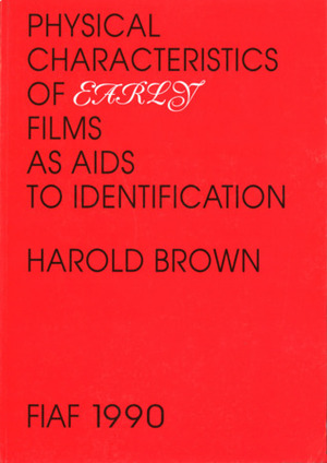 Physical Characteristics of Early Films as Aids to Identification by Harold Brown