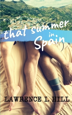 That Summer in Spain by Lawrence I. Hill