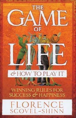 The Game of Life and How to Play It by Florence Scovel Shinn