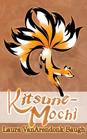 Kitsune-Mochi (Kitsune Tales) by Laura VanArendonk Baugh