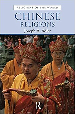 Chinese Religions by Ninian Smart, Joseph A. Adler