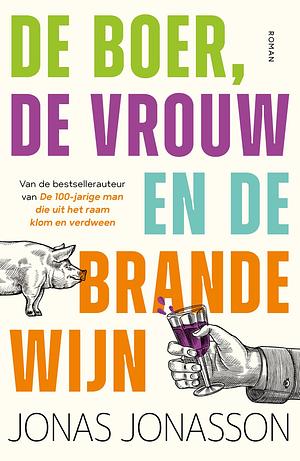 De boer, de vrouw en de brandewijn  by Jonas Jonasson