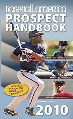 Baseball America 2010 Prospect Handbook by Baseball America Magazine