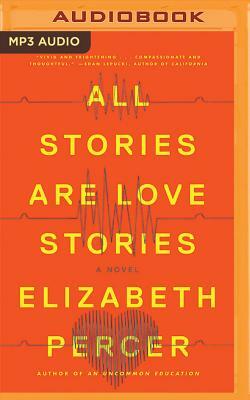 All Stories Are Love Stories by Elizabeth Percer