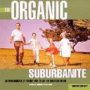 The Organic Suburbanite : An Environmentally Friendly Way to Live the American Dream by Warren Schultz, Warren Schultz