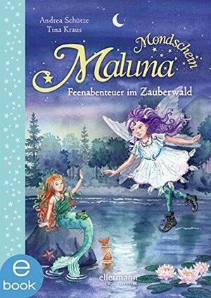 Maluna Mondschein - Feenabenteuer im Zauberwald by Andrea Schütze