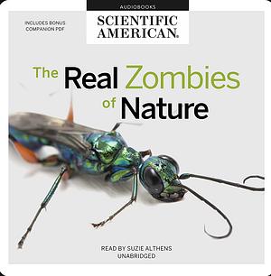 The Real Zombies of Nature by Scientific American