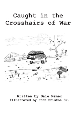 Caught in the Crosshairs of War by Gale Nemec