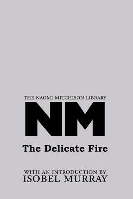 The Delicate Fire by Naomi Mitchison