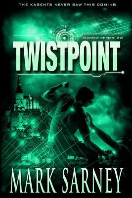 Twistpoint (Kagent Series: #2) by Mark Sarney