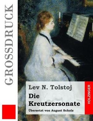 Die Kreutzersonate by Leo Tolstoy
