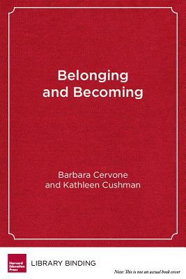 Belonging and Becoming: The Power of Social and Emotional Learning in High Schools by Kathleen Cushman, Barbara Cervone