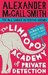 The Limpopo Academy of Private Detection by Alexander McCall Smith