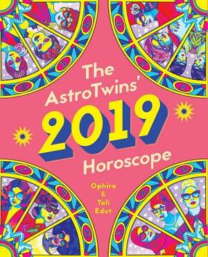 The Astrotwins' 2019 Horoscope: The Complete Annual Astrology Guide for Every Sun Sign by Ophira Edut, Tali Edut