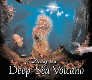 Diving to a Deep-Sea Volcano by Kenneth Mallory