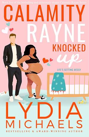 Calamity Rayne: Knocked Up by Lydia Michaels