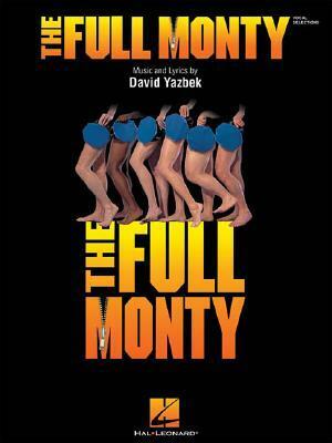 The Full Monty: Vocal Selections by Terrence McNally, David Yazbek