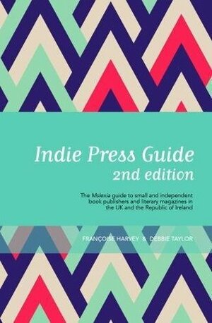 Indie Press Guide: The Mslexia guide to small and independent book publishers and literary magazines in the UK and the Republic of Ireland by Debbie Taylor
