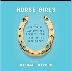 Horse Girls by Halimah Marcus