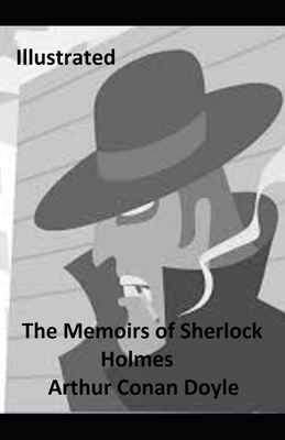 The Memoirs of Sherlock Holmes Illustrated by Arthur Conan Doyle