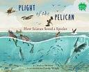 Plight of the Pelican: How Science Saved a Species by Jessica Stremer