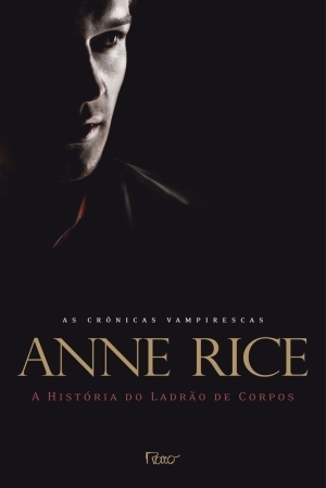 A história do ladrão de corpos by Anne Rice, Aulyde Soares Rodrigues