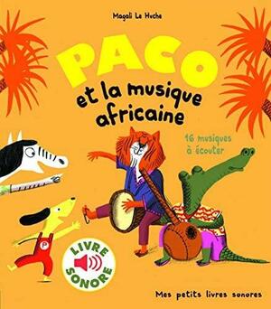 PACO ET LA MUSIQUE AFRICAINE by Magali Le Huche
