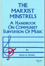 The Marxist Minstrels: A Handbook On Communist Subversion Of Music by David A. Noebel