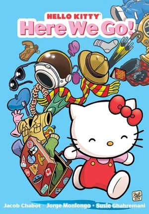 Hello Kitty: Here We Go! by Jacob Chabot, Jorge Monlongo