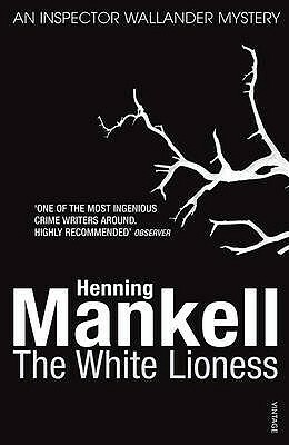 The White Lioness: Kurt Wallander by Henning Mankell