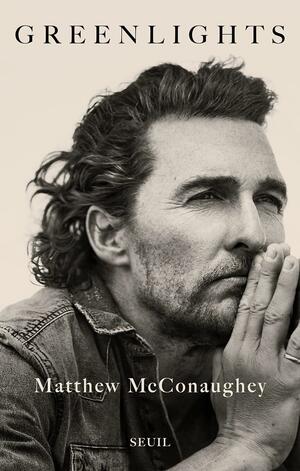 GREENLIGHTS by Matthew McConaughey