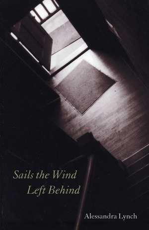 Sails the Wind Left Behind by Alessandra Lynch