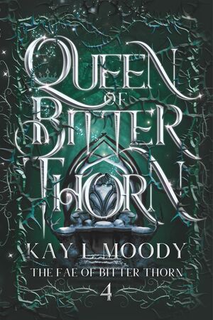 Queen of Bitter Thorn by Kay L. Moody