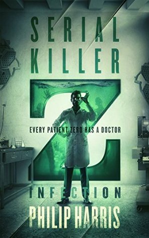 Infection: A Serial Killer Z Prequel by Philip Harris