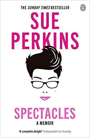 Spectacles: A Memoir by Sue Perkins