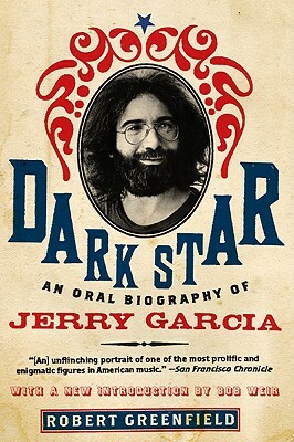 Dark Star: An Oral Biography of Jerry Garcia by Robert Greenfield