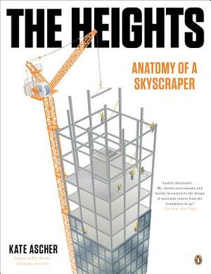 The Heights: Anatomy of a Skyscraper by Kate Ascher