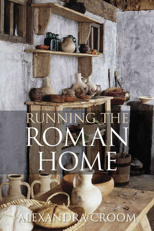 Running the Roman Home by Alexandra Croom