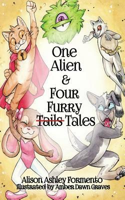 One Alien & Four Furry (Tails) Tales by Alison Ashley Formento