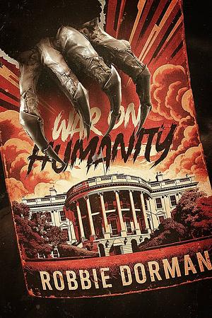 War on Humanity by Robbie Dorman