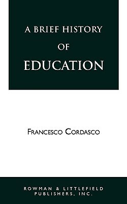 Brief History of Education (Revised) by Francesco Cordasco