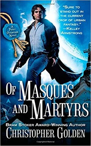 Of Masques and Martyrs by Christopher Golden