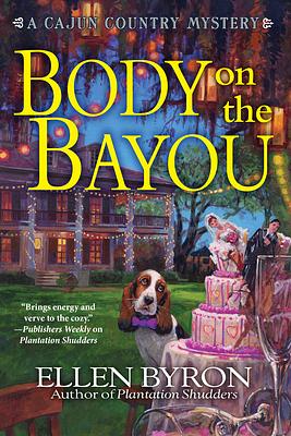 Body on the Bayou: A Cajun Country Mystery by Ellen Byron