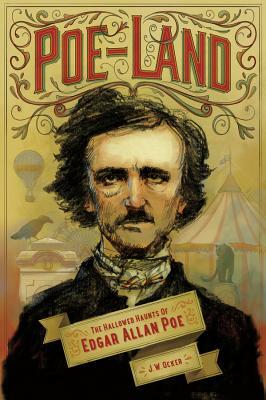 Poe-Land: The Hallowed Haunts of Edgar Allan Poe by J.W. Ocker